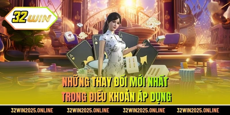 Những thay đổi mới nhất trong điều khoản áp dụng