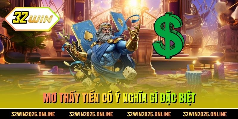 Mơ thấy tiền có ý nghĩa gì đặc biệt